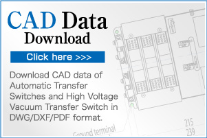 CAD Data Download Download CAD data of Automatic Transfer Switch and High Voltage Vacuum Transfer Switch in DWG/DXF/PDF format